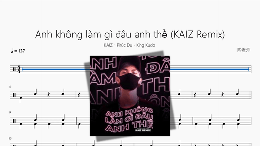 Anh không làm gì đâu anh thề (KAIZ Remix)【KAIZ、Phúc Du、King Kudo】 - 鼓譜 Drumtabs ドラム楽譜