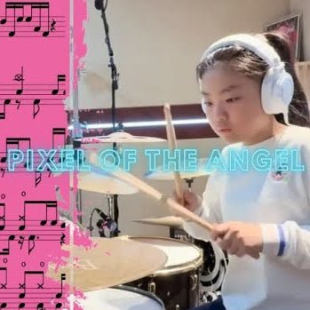 [Pixel Of The Angel ] Drum sheet Zhang yining - 鼓譜 Drumtabs ドラム楽譜