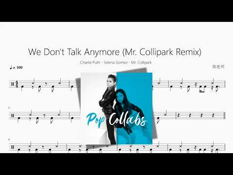 We Don't Talk Anymore (Mr. Collipark Remix) 【Charlie Puth、Selena Gomez、Mr. Collipark】 动态鼓谱视频